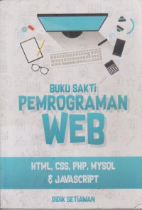 Buku Sakti Pemrograman Web : HTML, CSS, PHP, MySQL Dan Javascript