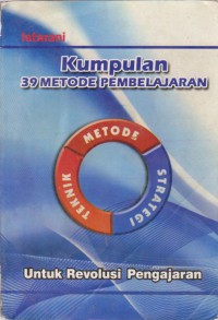 Kumpulan 39 Metode Pembelajaran : Untuk Revolusi Pengajaran