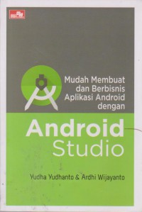 Mudah Membuat dan Berbisnis Aplikasi Android dengan Android Studio