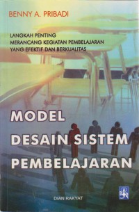 Model Desain Sistem Pembelajaran : Langkah Penting Merancang Kegiatan Pembelajaran Yang Efektif Dan Berkualitas