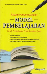 Ragam Pengembangan Model Pembelajaran : Untuk Peningkatan Profesionalitas Guru