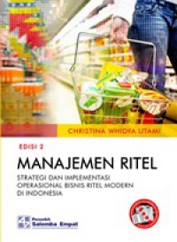 Manajemen Ritel : Strategi Dan Implementasi Operasional Bisnis Ritel Modren Di Indonesia