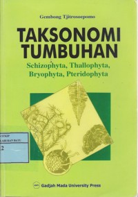 Taksonomi Tumbuhan (Schizophyta, Thallophyta, Bryophyta, Pteridophyta)