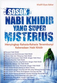 Sosok Nabi Khidir Yang Super Misterius : Menyingkap Rahasia-Rahasia Tersembunyi Keberadaan Nabi Khaidir