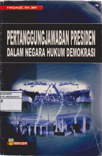 Pertanggung Jawaban Presiden Dalam Negara Hukum Demokrasi