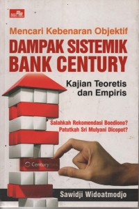 Mencari Kebenaran Objektif Dampak Sistemik Bank Century : Kajian Teoritis Dan Empiris