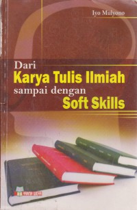 Dari Karya Tulis Ilmiah Sampai Dengan Soft Skills : Pengantar Pembelajaran Menulis Dan Berbicara