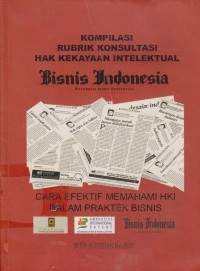 Kompilasi Rubrik Konsultasi Hak Kekayaan Intelektual (Bisnis Indonesia) : Referensi Bisnis Terpercaya