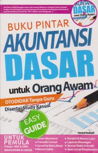 Buku Pintar Akuntansi Dasar: Untuk Orang Awam Otodidak Tanpa Guru Disertai Study Kasus