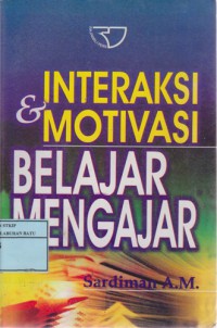 Interaksi Dan Motivasi Belajar Mengajar