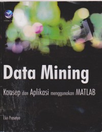 Data Mining : Konsep Dan Aplikasi Menggunakan Matlab