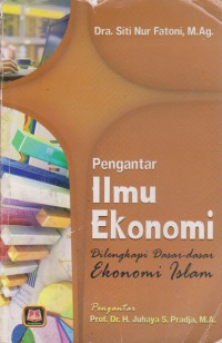 Pengantar Ilmu Ekonomi : Dilengkapi Dasar-Dasar Ekonomi Islam