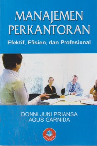 Manajemen Perkantoran : Efektif, Efisisnsi Dan Profesional