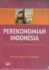 Perekonomian Indonesia : Kajian Teoritis Dan Analisis Empiris