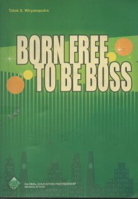 Born Free To Be Boss : Lahirr Bebas Menjadi Bos