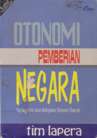 Otonomi Pemberian Negara : Kajian Kritis Atas Kebijakan Otonomi Daerah