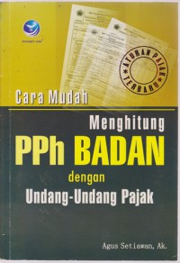 Cara Mudah Menghitung PPH Badan Dengan Undang-Undang Pajak Terbaru