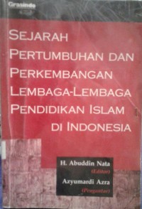 Sejarah Pertumbuhan Dan Perkembangan Lembaga-Lembaga Pendidikan Islam Di Indonesia