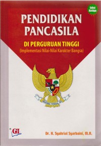 Pendidikan Pancasila Di Perguruan Tinggi : Implementasi Nilai-Nilai Karakter Bangsa