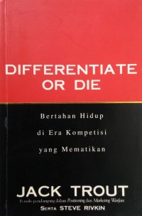 Differentiate Or Die : Bertahan Hidup Di Era Kompotisi Yang Mematikan