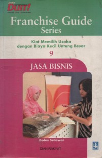 Franchise Guide Series Jasa Bisnis : Kiat Memilih Usaha Dengan Biaya Kecil Untung Besar