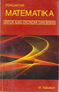 Pengantar Matematika : Untuk Ilmu Ekonomi dan Bisnis