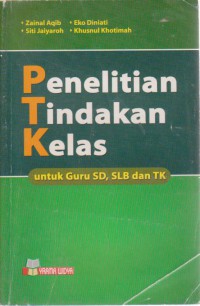 Penelitian Tindakan Kelas (PTK) Untuk Guru, SD, SLB, TK