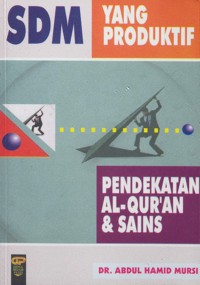 SDM Yang Produktif : Pendekatan Al-Qur'an & Sains