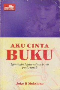 Aku Cinta Buku : Menumbuhkan Minat Baca Pada Anak