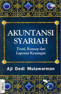 Akuntansi Syariah : Teori, Konsep dan Laporan Keuangan