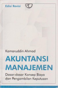 Akuntansi Manajemen : Dasar-Dasar Konsep Dan Pengambilan Keputusan