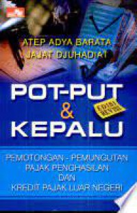 POT-PUT & KEPALU : Pemotongan Pemungutan Pajak Penghasilan Dan Kredit Pajak Luar Negeri