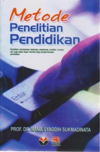 Metode Penelitian Pendidikan : Penelitan Memberikan Deskripsi , Eksplanasi, Prediksi, Inovasi, Dan Juga Dasar-Dasar Teoretis Bagi Pengembangan Pendidikan