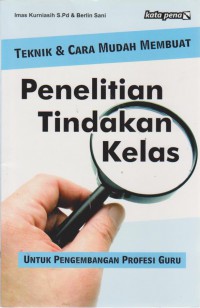 Teknik Dan Cara Mudah Membuat Penelitian Tindakan Kelas Untuk Pengembangan Profesi Guru