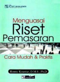 Menguasai Riset Pemasaran  : Cara Mudah & Praktis