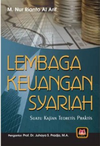 Lembaga Keuangan Syariah : Suatu Kajian Teoretis Praktis