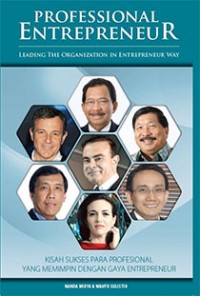 Professional Entrepreneur : Leading The Organization In Entrepreneur Way (Kisah Sukses Para Profesional Yang Memimpin Dengan Gaya Enterpreanur