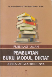 Publikasi Ilmiah : Pembuatan Buku, Modul, Diktat Dan Nilai Angka Kreditnya