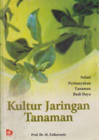 Kultur Jaringan Tanaman : Solusi Perbanyakan Tanaman Budi daya