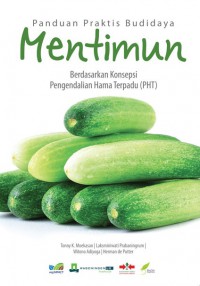 Panduan Praktis Budidaya Mentimun : Berdasarkan Konsepsi Pengendalian Hama Terpadau (PHT)