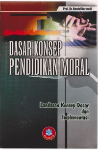 Dasar Konsep Pendidikan Moral : Landasan Konsep Dasar Dan Implementasi