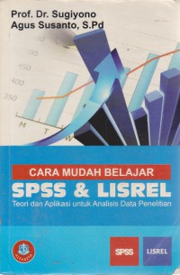 Cara Mudah Belajar SPSS Dan Lisrel : Teori Dan Aplikasi Untuk Analisis Data Penelitian