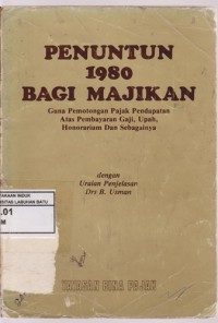 Penuntun 1980 Bagi Majikan : Untuk Pemotongan Pajak Pendapatan atas Pembayaran Gaji, Upah, Honorarium Dan Sebagainya