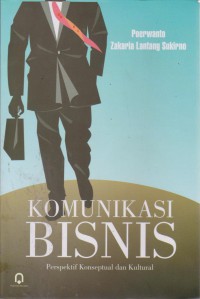 Komunikasi Bisnis : Perspektif Konseptual Dan Kultural