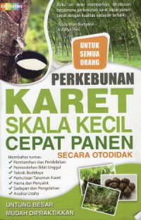 Perkebunan Karet Skala Kecil Cepat Panen Secara Otodidak