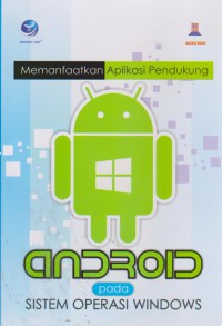 Memanfaatkan Aplikasi Pendukung Android Pada Sistem Operasi Windows