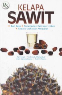 Kelapa Sawit : Budi Daya, Pemanfaatan Hasil Limbah, Analisis Usaha dan Pemasaran