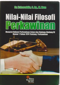 Nilai-Nilai Filosofi Perkawinan : Menurut Hukum Perkawinan Islam Dan Undang-Undang RI Nomor 1 Tahun 1974 Tentang Perkawinan