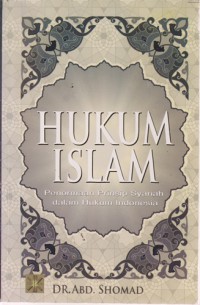 Hukum Islam : Penormaan Prinsip Syariah Dalam Hukum Indonesia