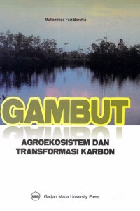 Gambut : Agroekosistem Dan Transformasi Karbon